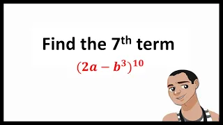 BINOMIAL EXPANSION - 7th Term