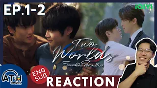 (ENG AUTO) REACTION + RECAP | EP.1 - EP.2 | Two Worlds | โลกสองใบ ใจดวงเดียว | ATHCHANNEL