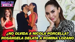 ¿No olvida a Nicola Porcella? Rosángela Espinoza delata a Romina Lozano