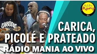 🔴 Radio Mania - Carica, Picolé e Prateado - Num Corpo Só