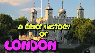 LONDON... A BRIEF HISTORY