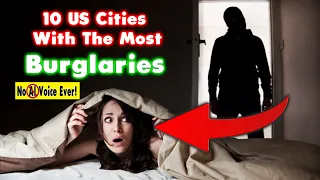 US Cities With The Most Burglaries and Property Crime.