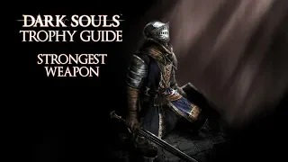 Dark Souls - Strongest Weapon Trophy / Achievement Guide