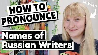 How to Pronounce the Names of Russian Writers / Russian Classical Writers 📚🖊📖