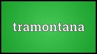 Tramontana Meaning