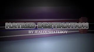 Hatred Destination By @JealousHateBoy Charted By Me c: