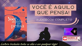 [AUDIOBOOK] Você é aquilo que pensa -  James Allen | Audiobook Completo