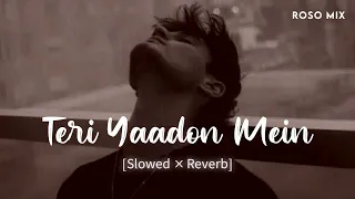 Teri Yaadon Mein (Slowed + Reverb) | Remix | KK, Shreya Ghosal