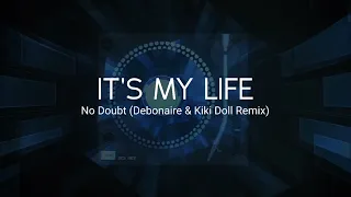 No Doubt - It's My Life (Debonaire & Kiki Doll Remix)