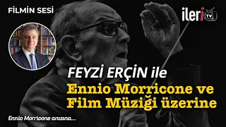 FİLMİN SESİ I Feyzi ERÇİN ile Ennio Morricone ve Film Müziği üzerine