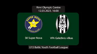 Baltic Youth Football League 2023 U-15 | SK Super Nova (LVA) - VFA Geležinis vilkas (LTU)