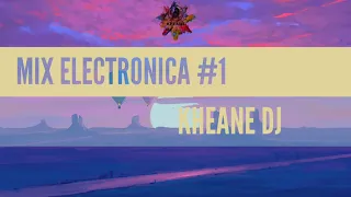 Kheane DJ | #Mix #Electronica #1