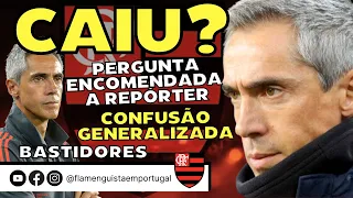 PAULO SOUSA CAIU? | PERGUNTA ENCOMENDADA A REPÓRTER | CONFUSÃO GENERALIZADA | BASTIDORES NO FLAMENGO