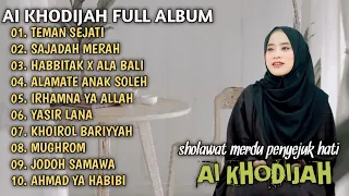 AI KHODIJAH FULL ALBUM TERBAIK TERBARU | TEMAN SEJATI | SAJADAH MERAH | HABBITAK X ALA BALI |MUGHROM