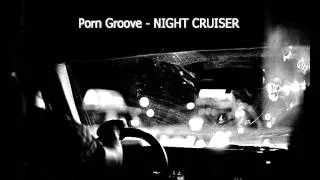 Porn Groove - Night cruiser