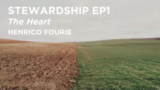 Stewardship EP1 | The Heart | Henrico Fourie