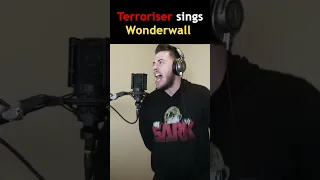 Terroriser Sings Wonderwall by Oasis🎤🎶