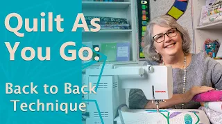 How to Quilt As You Go:  The Back to Back Technique