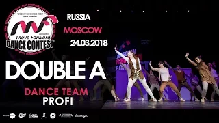 DOUBLE A | TEAM PROFI | MOVE FORWARD DANCE CONTEST 2018 [OFFICIAL 4K]