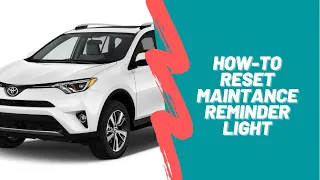 How-to reset maintenance reminder light Toyota Rav4 2013-2018