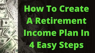 How To Create A Retirement Income Plan In 4 Easy Steps [Tutorial]