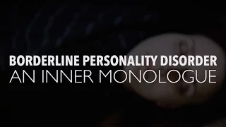 Borderline Personality Disorder: An Inner Monologue