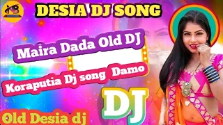 Maira Dada Old Dj song // Koraputia Dj Old song Damo Dedia DJ song