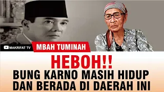 HEBOH!! BUNG KARNO MASIH HIDUP DAN BERADA DI DAERAH INI - MBAH TUMINAH