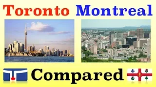 Toronto and Montreal Compared