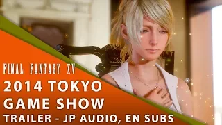 【Final Fantasy XV】 2014 Tokyo Game Show Japanese Trailer