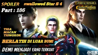 SWALLOWED STAR SPOILER SEASON 4 Episode 186 !! demi kebebasan Mereka Mempertaruhkan segala nya