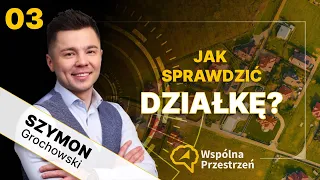 JAK SPRAWDZIĆ DZIAŁKĘ? ANALIZA DZIAŁKI PRZED KUPNEM | Szymon Grochowski