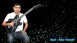 Elcin Gitara - Esqi yalandi