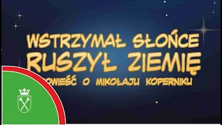 Wstrzymał Słońce, ruszył Ziemię! Opowieść o Mikołaju Koperniku