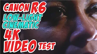 Canon R6 Low-Light Cinematic 4K Video Test