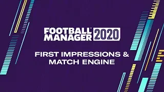 Football Manager 2020 - Match Engine + First Impressions!