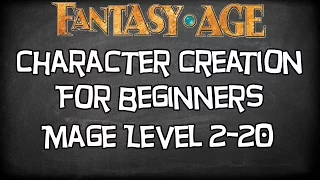 Fantasy Age Roleplaying Game Tutorial, "Leveling Your Mage Character From 2-20 For Beginners"