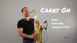Kygo, Rita Ora, Charlie Puth - Carry On (Saxophone Cover by JK Sax)