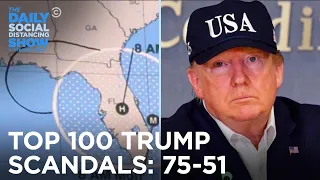 Counting Down Donald Trump’s 100 Most Tremendous Scandals: 75-51 | The Daily Social Distancing Show