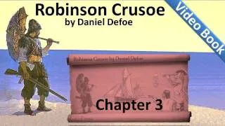 Chapter 03 - The Life and Adventures of Robinson Crusoe by Daniel Defoe - Wrecked On a Desert Isle