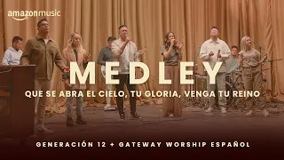 Medley (Que Se Abra El Cielo, Tu Gloria, Venga Tu Reino) | Gateway Worship Español & Generación 12