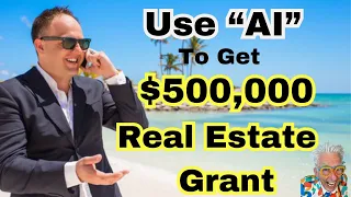 Use AI To Get $500,000 Grant To Be A Real Estate Investor