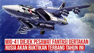 MIG-41 Terlalu Canggih Bisa Tembus Ruang Angkasa Diejek Pesawat Fantasi, Seperti Apa Teknologinya?