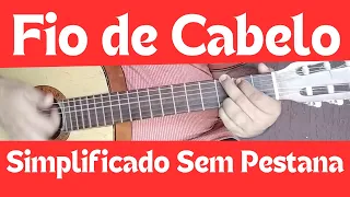 Como tocar Fio de Cabelo Violão Simplificado - Sem Pestana