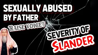 Sexually abused by Father, if she raises her voice, is she sinful, Severity of Slander in Islam