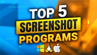 Top 5 Best Screenshot Programs You Should Be Using!