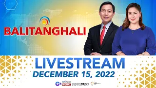 Balitanghali Livestream: December 15, 2022 - Replay