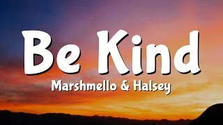 Marshmello & Halsey - Be Kind (Lyrics)