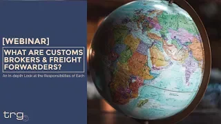 What Are Customs Brokers & Freight Forwarders?  [Full Webinar]