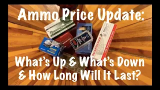 Ammo Price Update : What's Up And What's Down And How Long Will It Last?